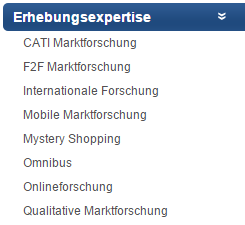 B2B Forschung  •  Designforschung  •  Empirische Rechtsforschung  •  Innovationsforschung  •  Kundenzufrieden¬heitsforschung  •  Markenforschung  •  Mitarbeiterzufrieden¬heitsforschung  •  Preisforschung  •  Qualitätsforschung  •  Reputationsforschung  •  Social Media Forschung  •  Sponsoring- und Eventforschung  •  Werbeforschung •  Branchenexpertise  •  Automobilmarktforschung  •  Bahnreisenforschung  •  Energiemarktforschung  •  Finanzmarktforschung  •  FMCG  •  Healthcare  •  Medienforschung •  Erhebungsexpertise  •  CATI Marktforschung  •  F2F Marktforschung  •  Internationale Forschung  •  Mobile Marktforschung  •  Mystery Shopping  •  Omnibus  •  Onlineforschung  •  Qualitative Marktforschung 