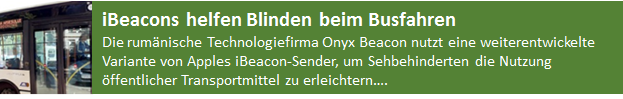 Die rumänische Technologiefirma Onyx Beacon nutzt eine weiterentwickelte Variante von Apples iBeacon-Sender, um Sehbehinderten die Nutzung öffentlicher Transportmittel zu erleichtern. Bereits fünfzig Meter vor den Haltestellen kommunizieren 500 umgerüstete Busse in Bukarest ab sofort mit den Smartphones von Sehbehinderten